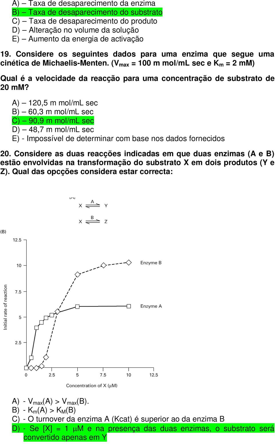 (V max = 100 m mol/ml sec e K m = 2 mm) Qual é a velocidade da reacção para uma concentração de substrato de 20 mm?