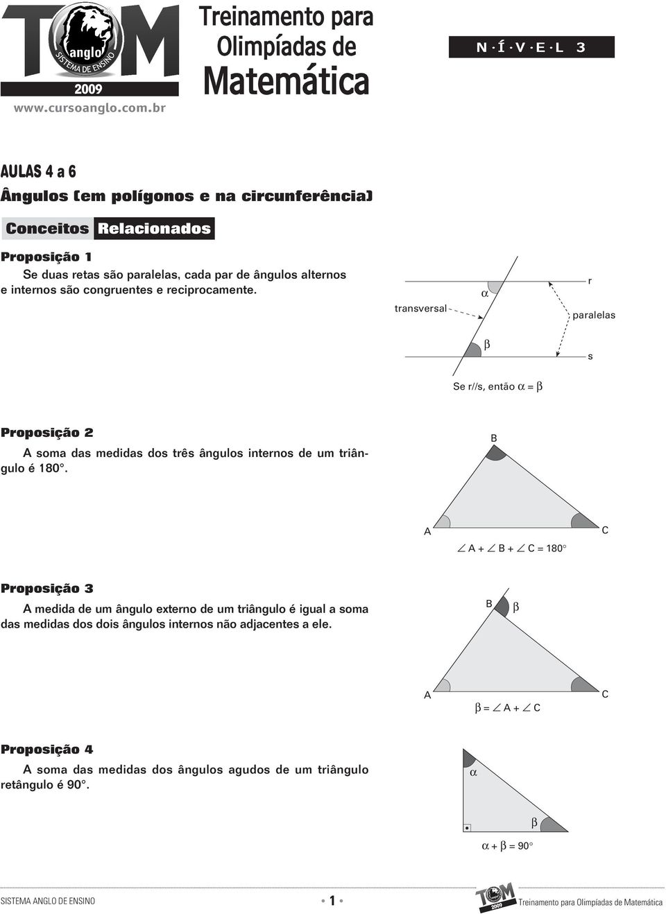 cada par de ângulos alternos e internos são congruentes e reciprocamente.