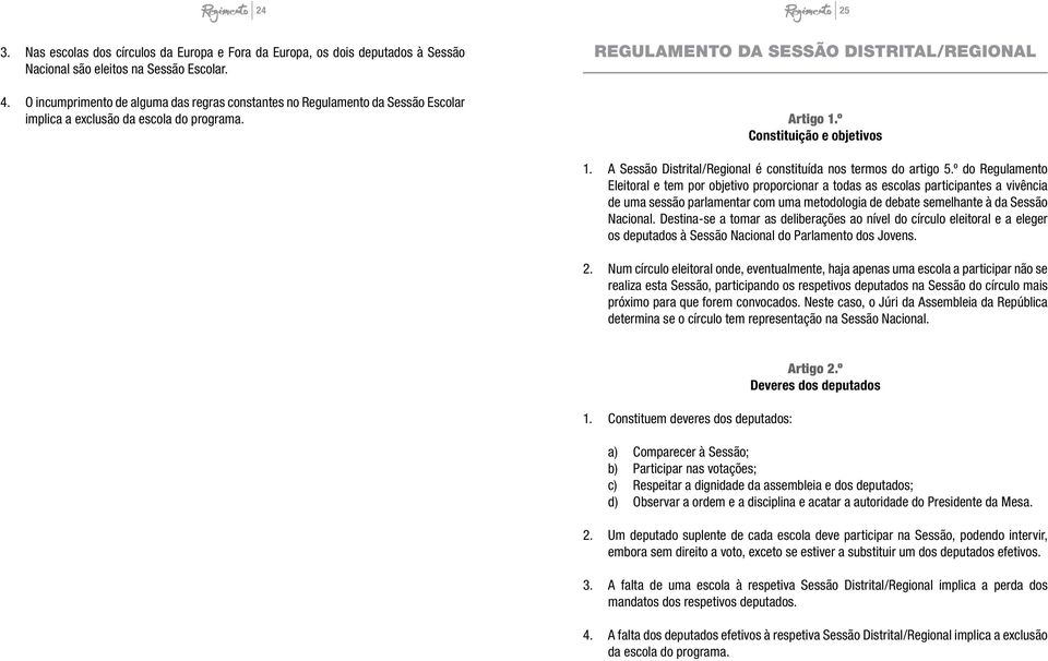 º Constituição e objetivos 1. A Sessão Distrital/Regional é constituída nos termos do artigo 5.