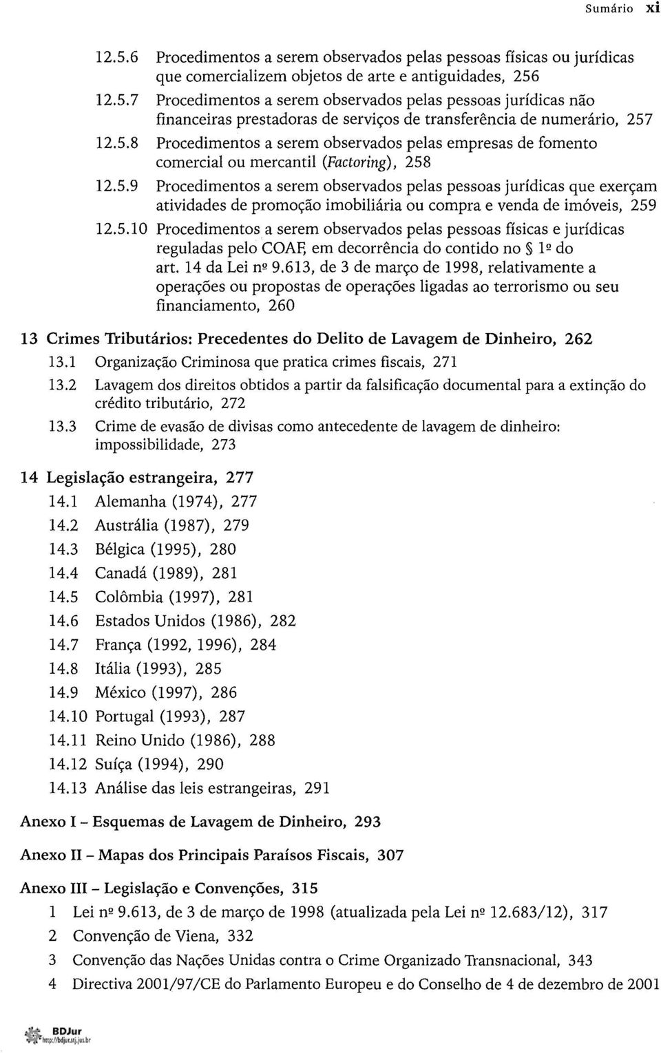 5.10 Procedimentos a serem observados pelas pessoas físicas e jurídicas reguladas pelo COAF, em decorrência do contido no 1 Q do art. 14 da Lei n Q 9.