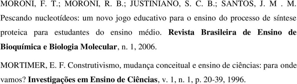 M. Pescando nucleotídeos: um novo jogo educativo para o ensino do processo de síntese proteica para