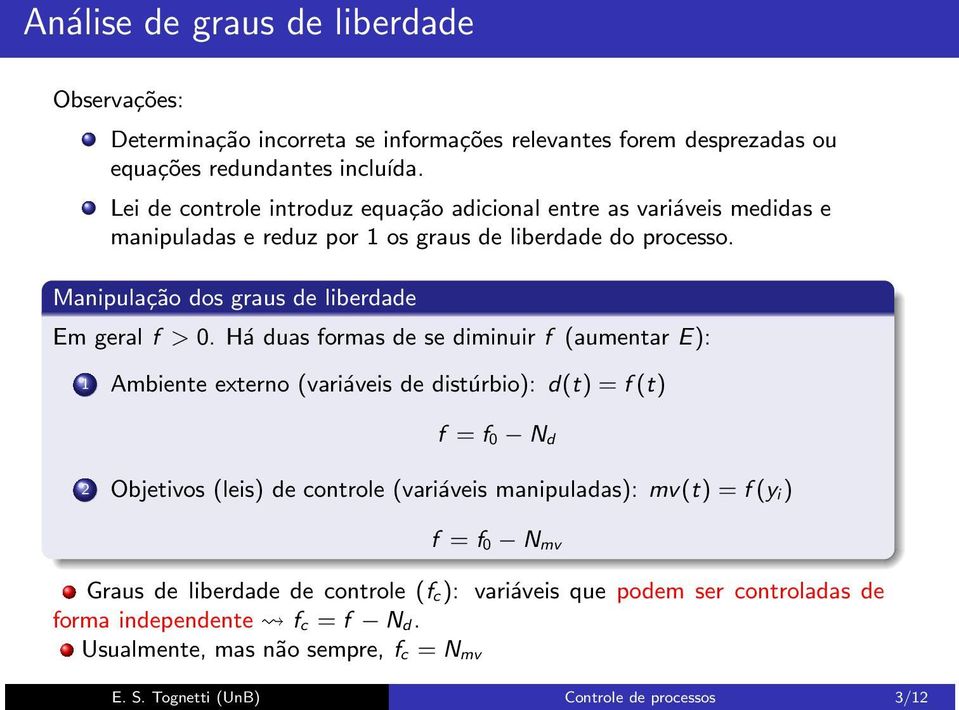 Manipulação do grau de liberdade Em geral f > 0.