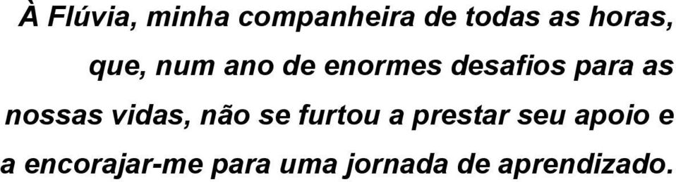 nossas vidas, não se furtou a prestar seu