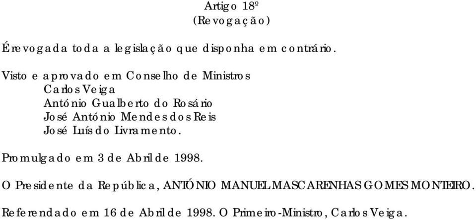 Mendes dos Reis José Luís do Livramento. Promulgado em 3 de Abril de 1998.