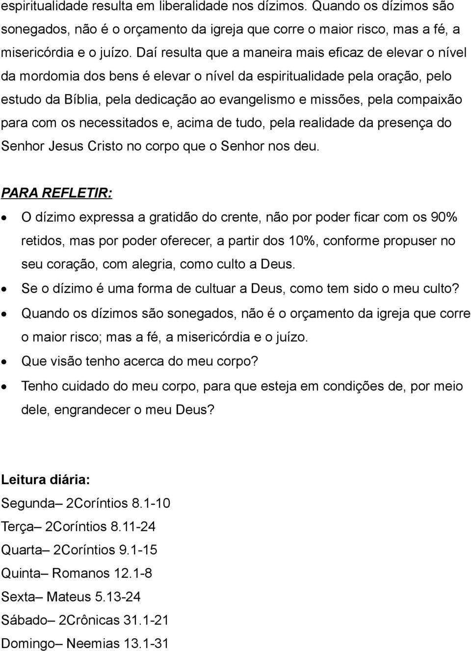 compaixão para com os necessitados e, acima de tudo, pela realidade da presença do Senhor Jesus Cristo no corpo que o Senhor nos deu.