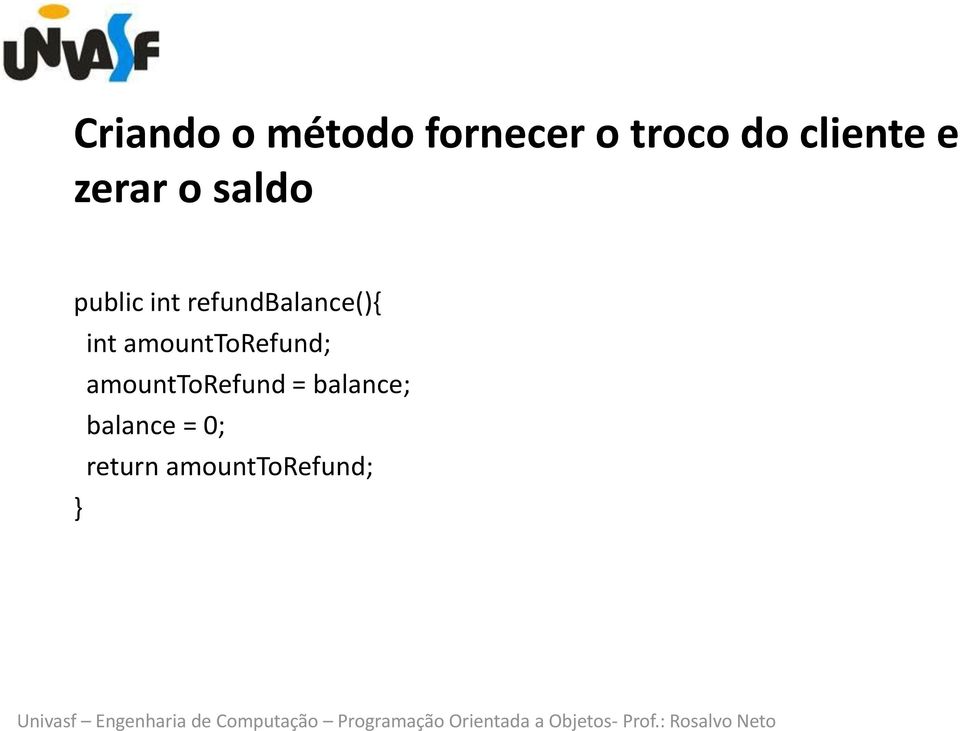 refundbalance(){ int amounttorefund;
