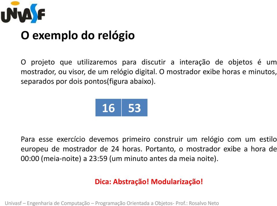 16 53 Para esse exercício devemos primeiro construir um relógio com um estilo europeu de mostrador de 24 horas.