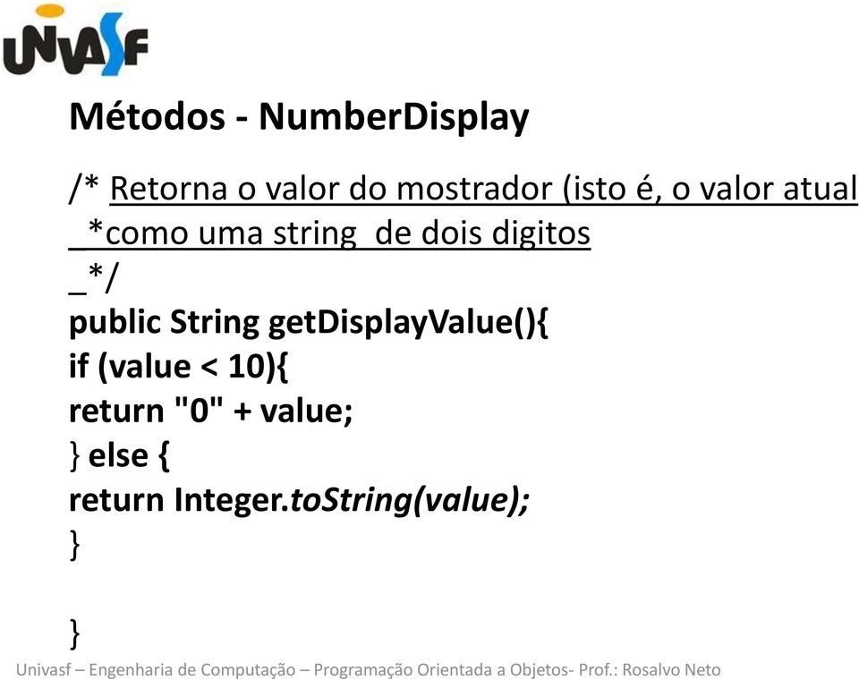 _*/ public String getdisplayvalue(){ if (value < 10){