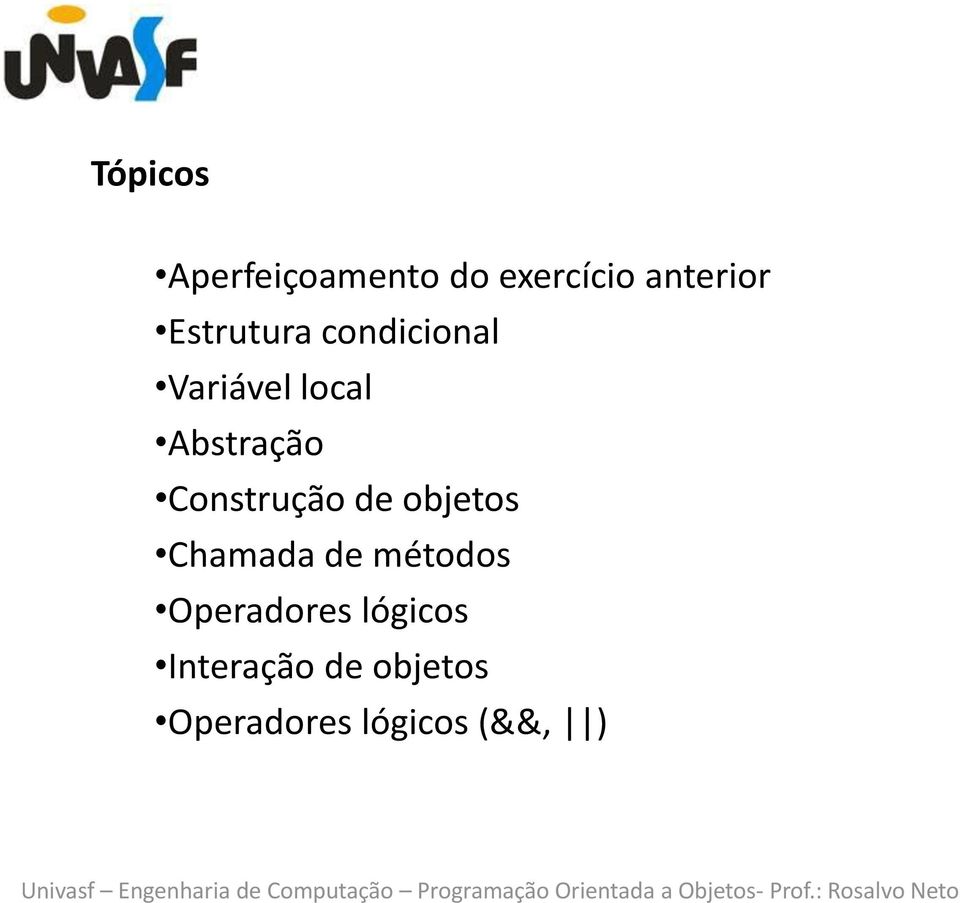 Construção de objetos Chamada de métodos