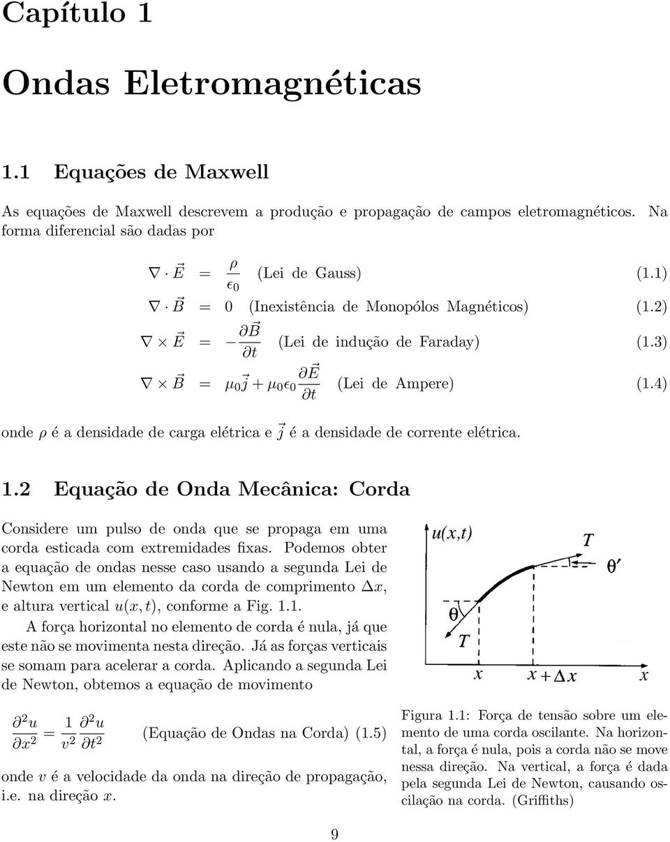 4) onde ρ é a densidade de carga elétrica e j é a densidade de corrente elétrica. 1.