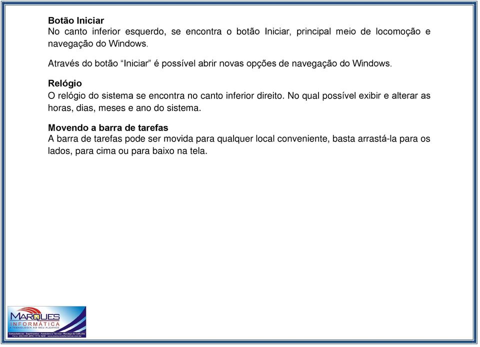 Relógio O relógio do sistema se encontra no canto inferior direito.