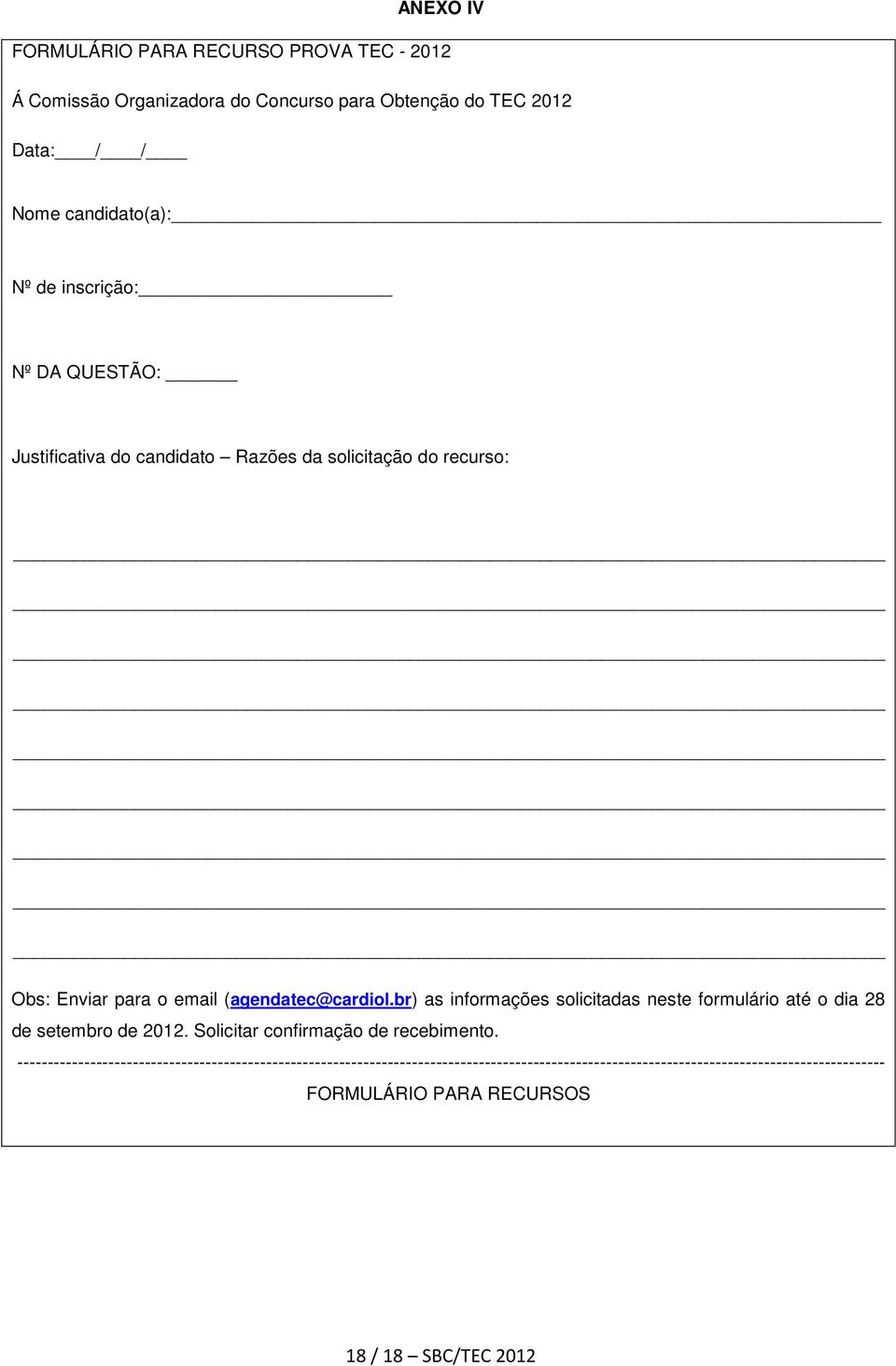 br) as informações solicitadas neste formulário até o dia 28 de setembro de 2012. Solicitar confirmação de recebimento.