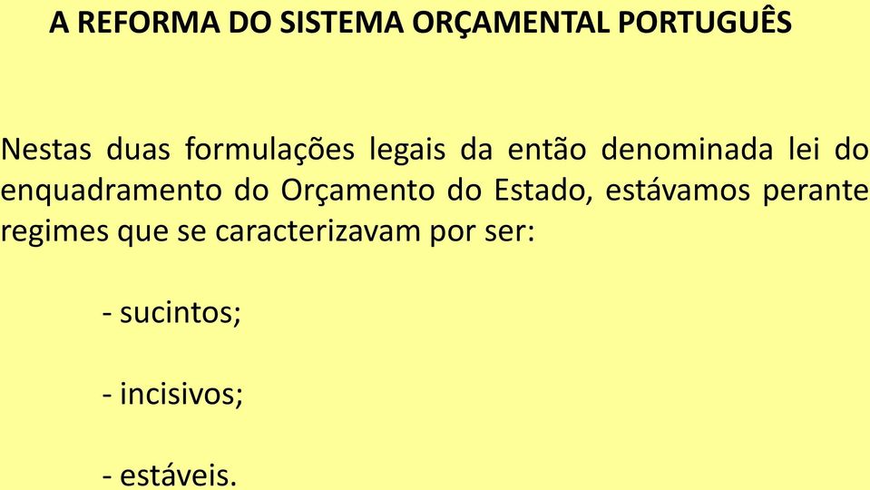 Estado, estávamos perante regimes que se