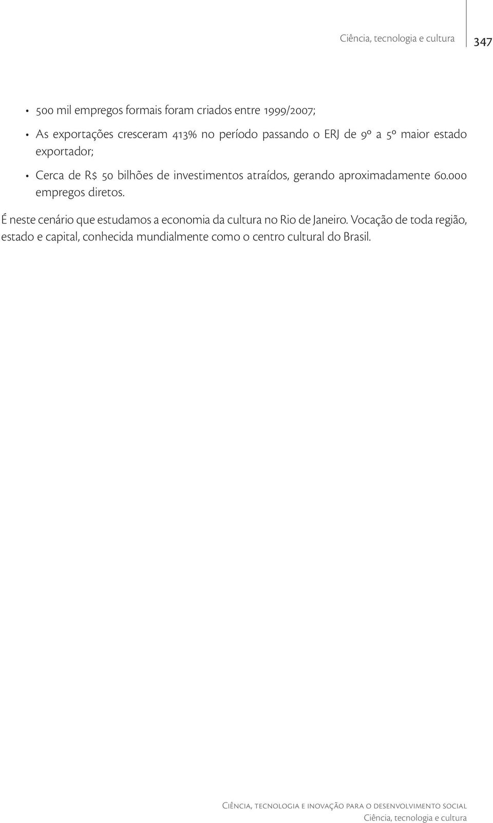 gerando aproximadamente 60.000 empregos diretos.