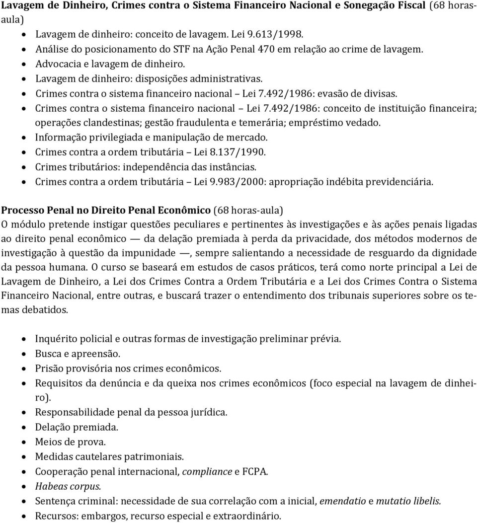 Crimes contra o sistema financeiro nacional Lei 7.492/1986: evasão de divisas. Crimes contra o sistema financeiro nacional Lei 7.