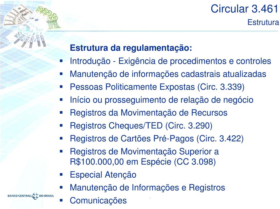 339) Início ou prosseguimento de relação de negócio Registros da Movimentação de Recursos Registros Cheques/TED (Circ. 3.