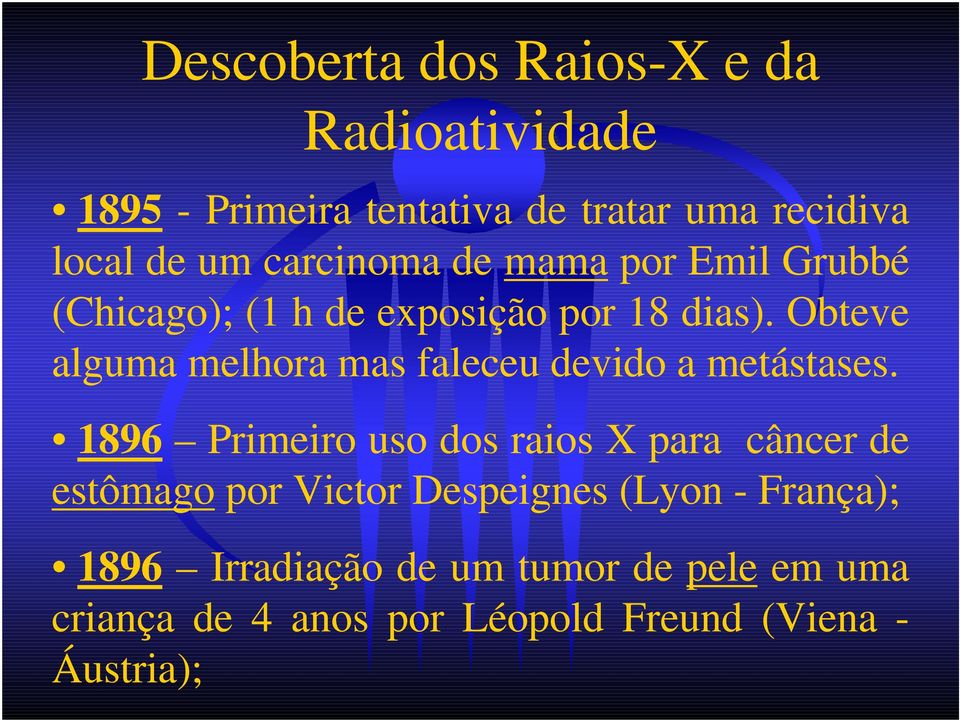 Obteve alguma melhora mas faleceu devido a metástases.