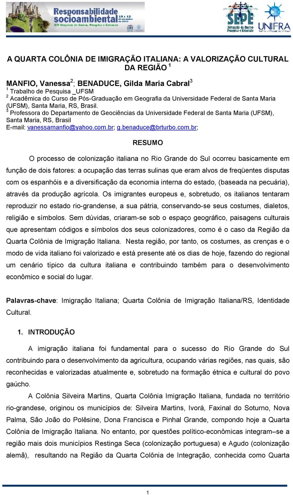 3 Professora do Departamento de Geociências da Universidade Federal de Santa Maria (UFSM), Santa Maria, RS, Brasil E-mail: vanessamanfio@yahoo.com.