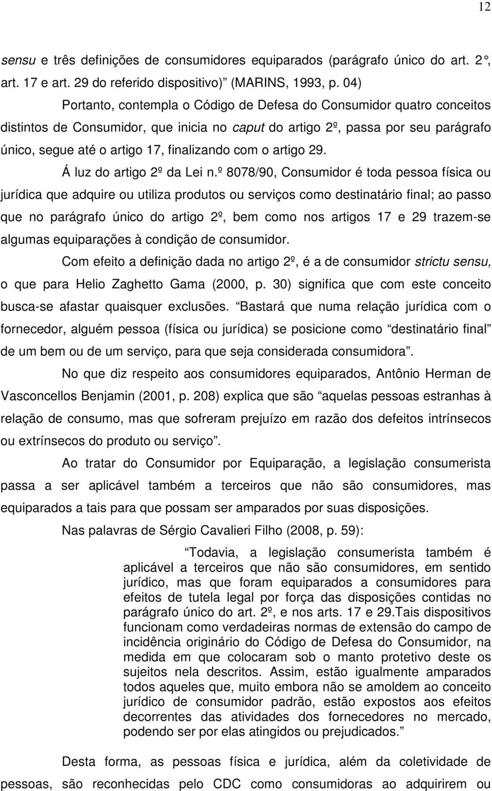 com o artigo 29. Á luz do artigo 2º da Lei n.