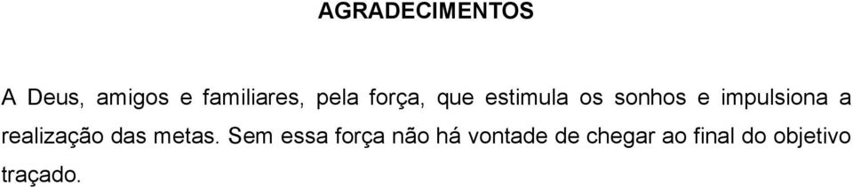 impulsiona a realização das metas.