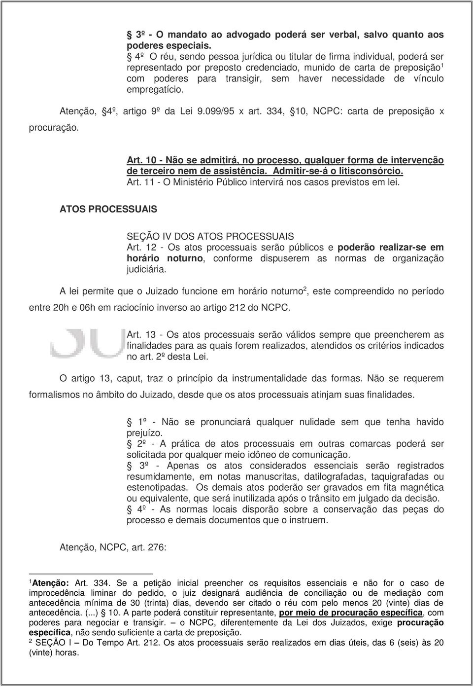 vínculo empregatício. Atenção, 4º, artigo 9º da Lei 9.099/95 x art. 334, 10, NCPC: carta de preposição x Art.