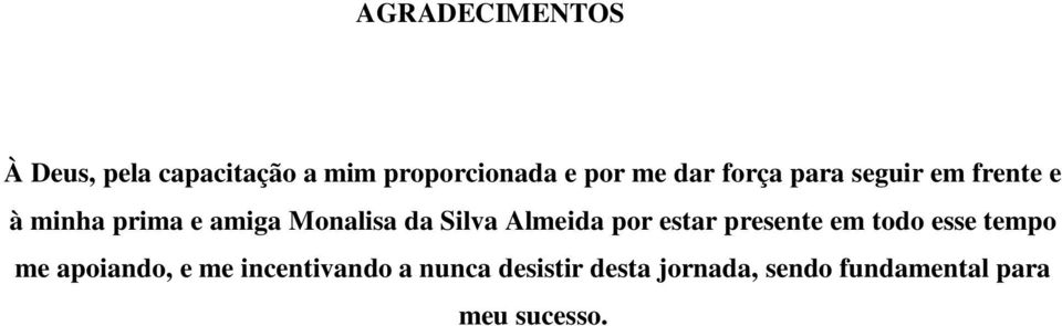 Silva Almeida por estar presente em todo esse tempo me apoiando, e me