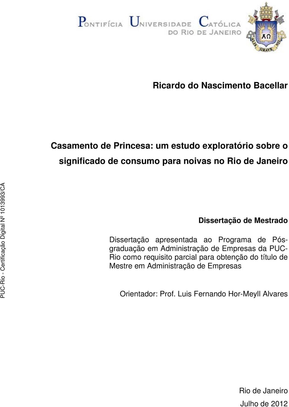 Pósgraduação em Administração de Empresas da PUC- Rio como requisito parcial para obtenção do título de