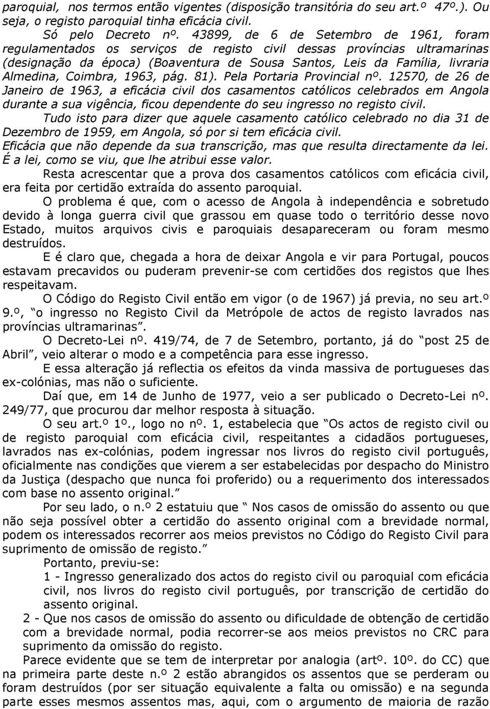 Almedina, Coimbra, 1963, pág. 81). Pela Portaria Provincial nº.