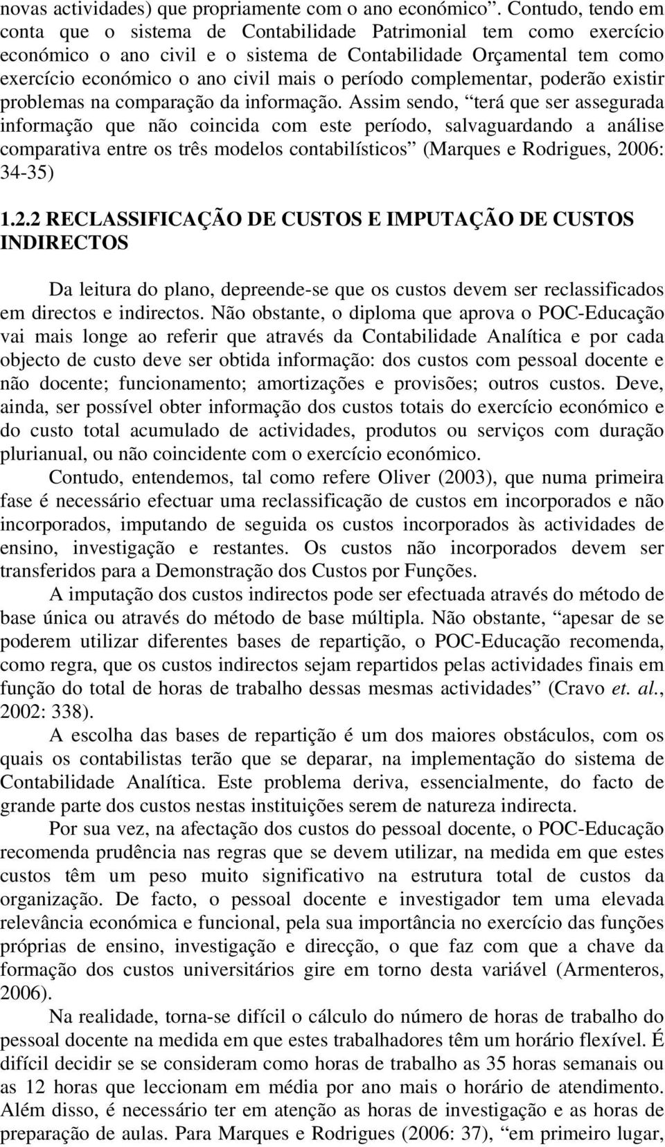 período complementar, poderão existir problemas na comparação da informação.