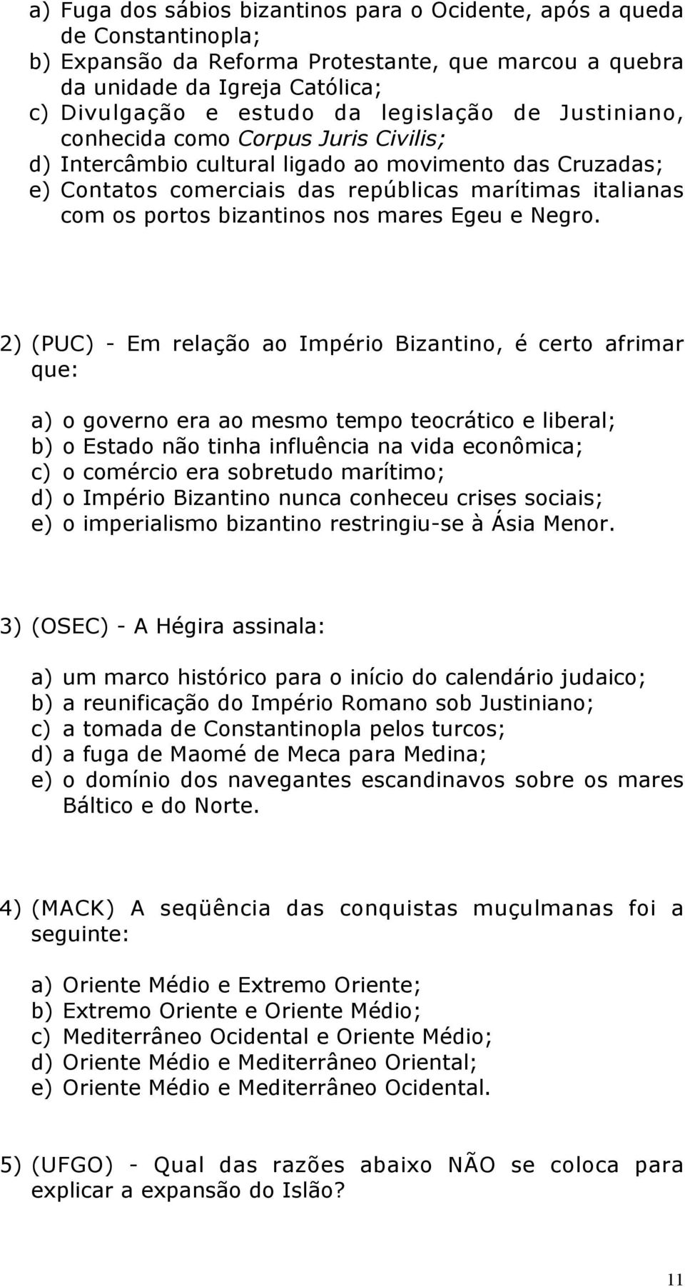 bizantinos nos mares Egeu e Negro.