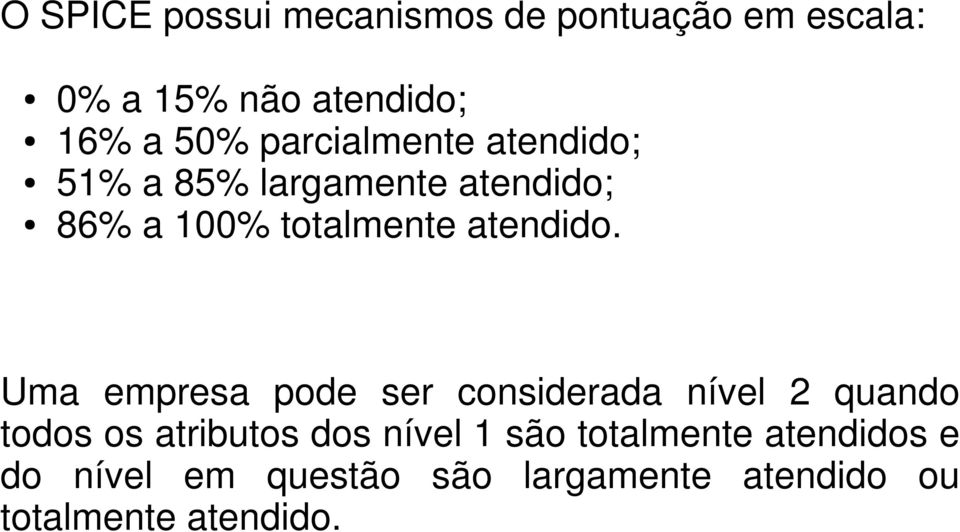 Uma empresa pode ser considerada nível 2 quando todos os atributos dos nível 1 são