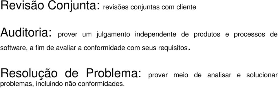 avaliar a conformidade com seus requisitos.