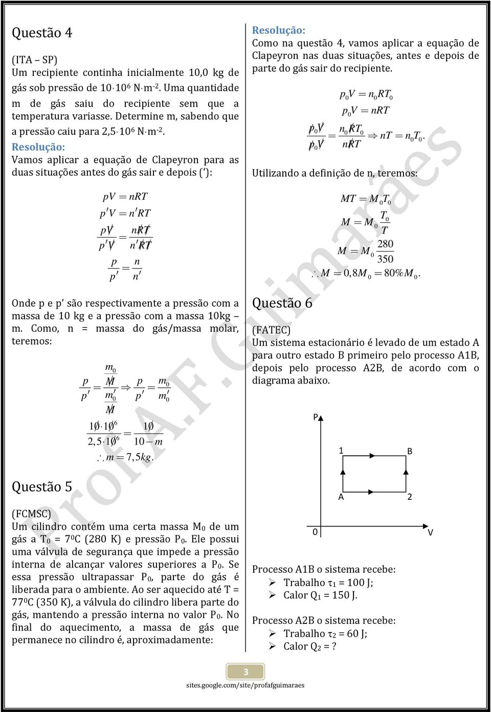 Como, n massa do gás/massa molar, m M/ m m m M/ 6 / / / 6, / m m 7, kg. Como na questão, vamos alcar a equação de Claeyron nas duas stuações, antes e deos de arte do gás sar do recente.