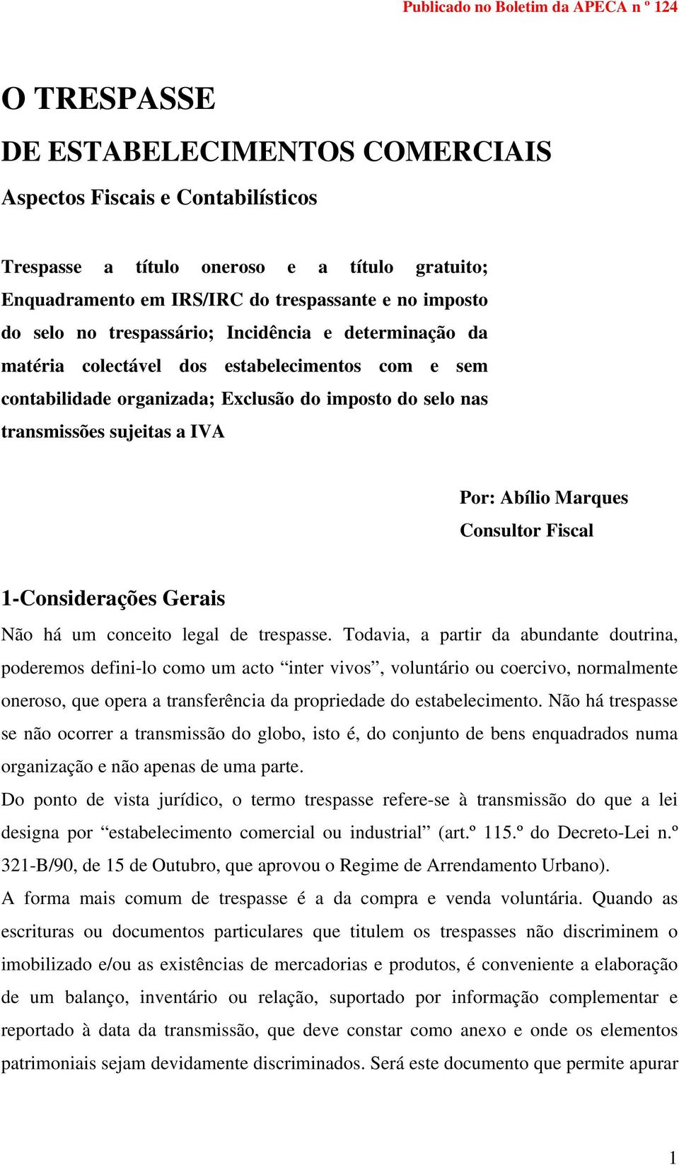 transmissões sujeitas a IVA Por: Abílio Marques Consultor Fiscal 1-Considerações Gerais Não há um conceito legal de trespasse.