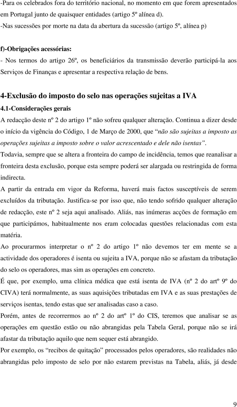 de Finanças e apresentar a respectiva relação de bens. 4-Exclusão do imposto do selo nas operações sujeitas a IVA 4.