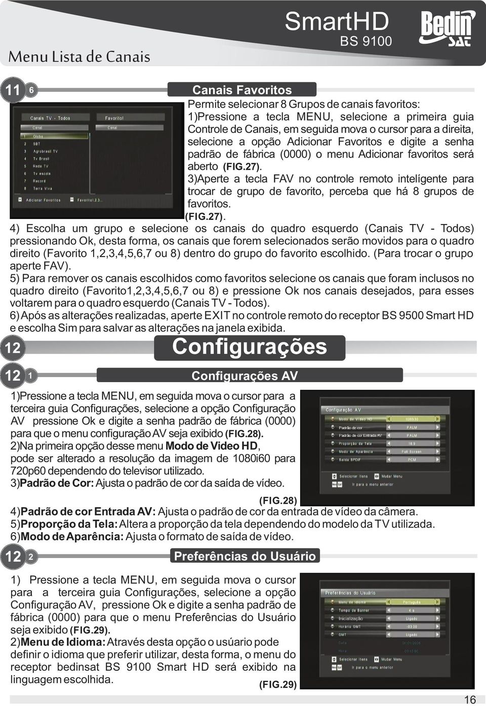 3)Aperte a tecla FAV no controle remoto intelígente para trocar de grupo de favorito, perceba que há 8 grupos de favoritos. (FIG.27).