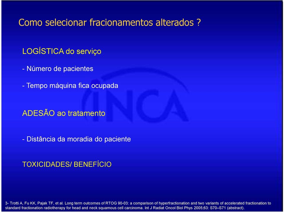 paciente TOXICIDADES/ BENEFÍCIO 3- Trotti A, Fu KK, Pajak TF, et al.