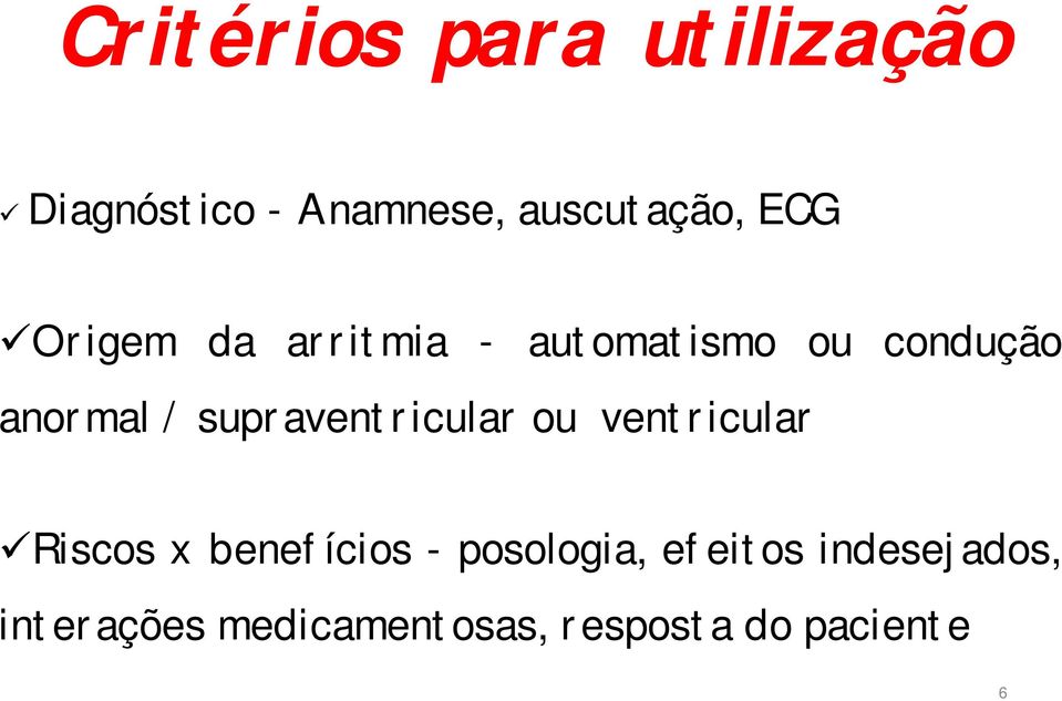 supraventricular ou ventricular Riscos x benefícios -