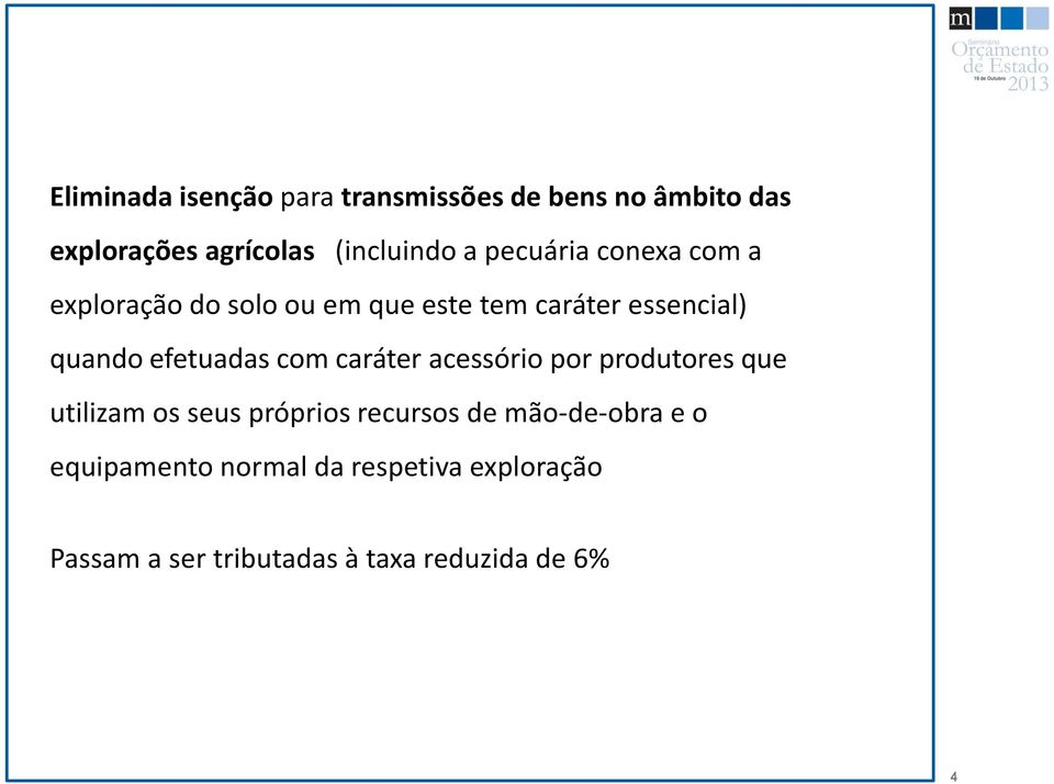 efetuadas com caráter acessório por produtores que utilizam os seus próprios recursos de