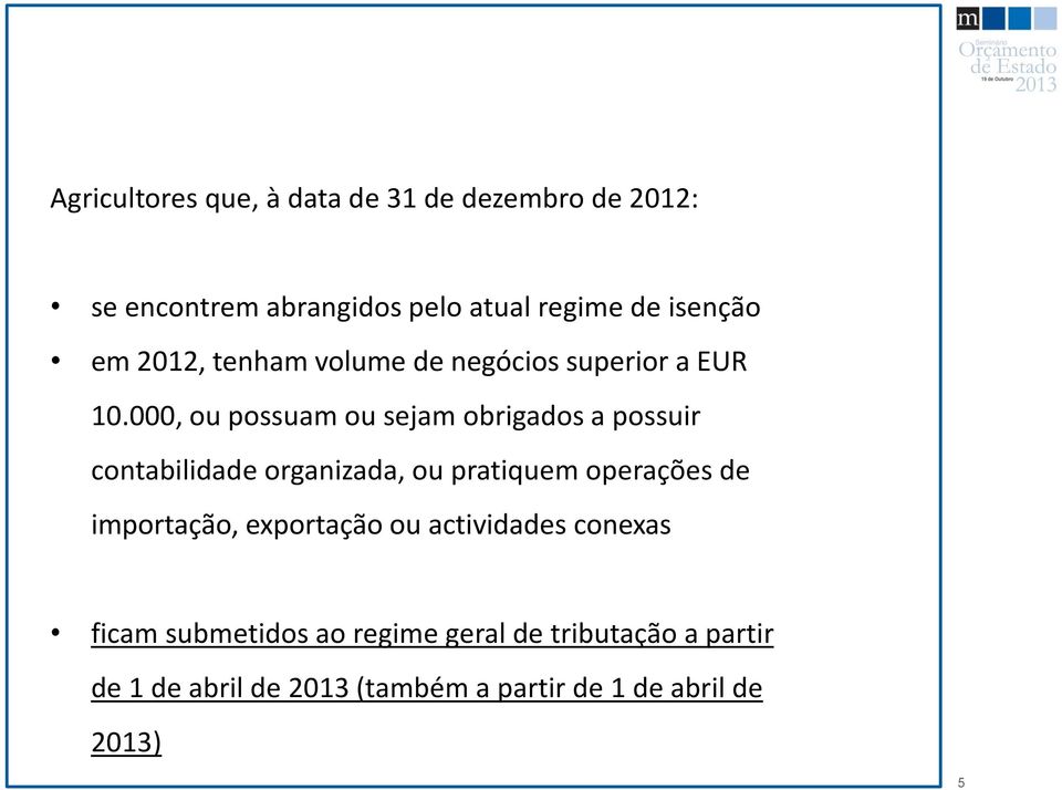 000, ou possuam ou sejam obrigados a possuir contabilidade organizada, ou pratiquem operações de