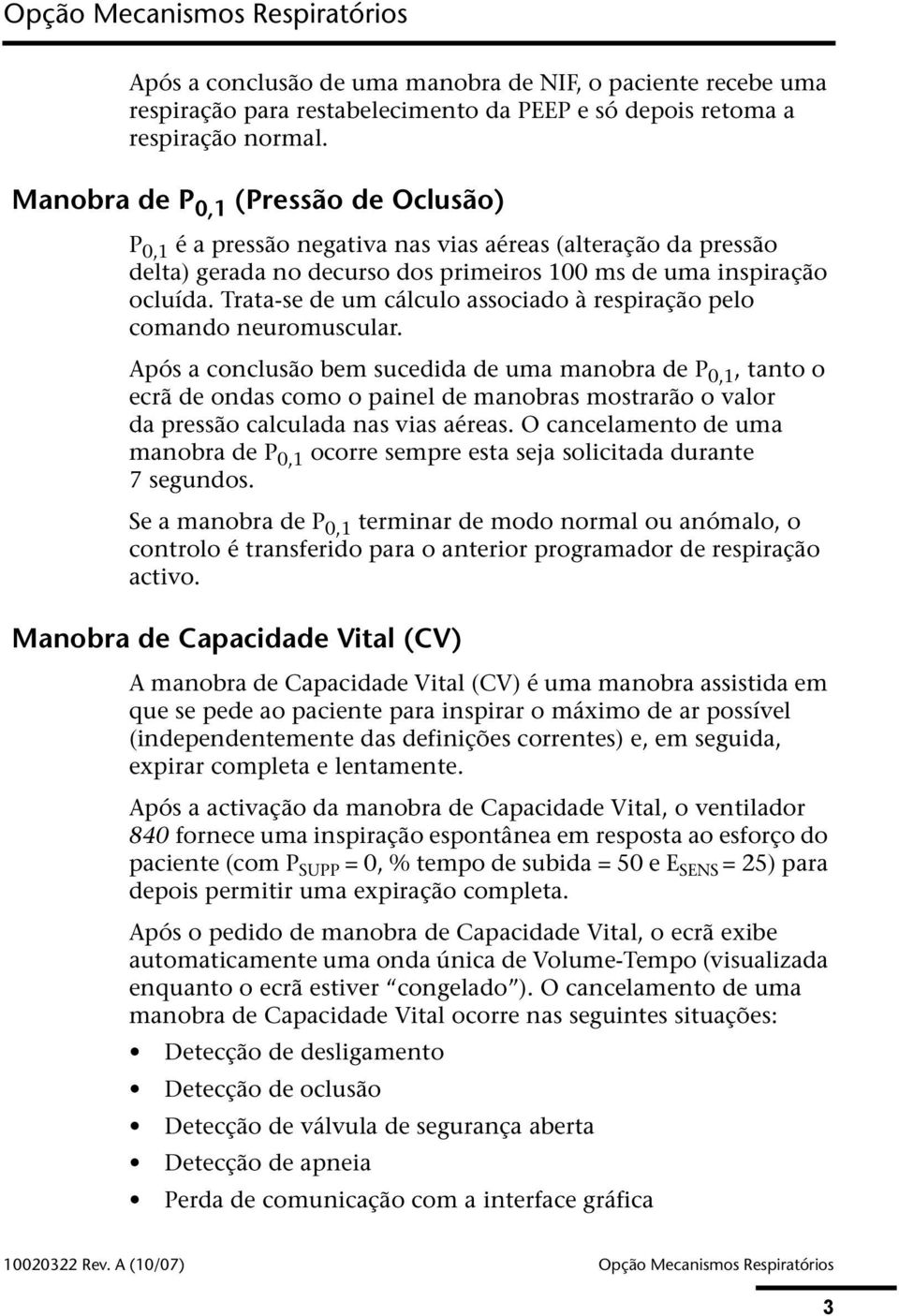 Trata-se de um cálculo associado à respiração pelo comando neuromuscular.