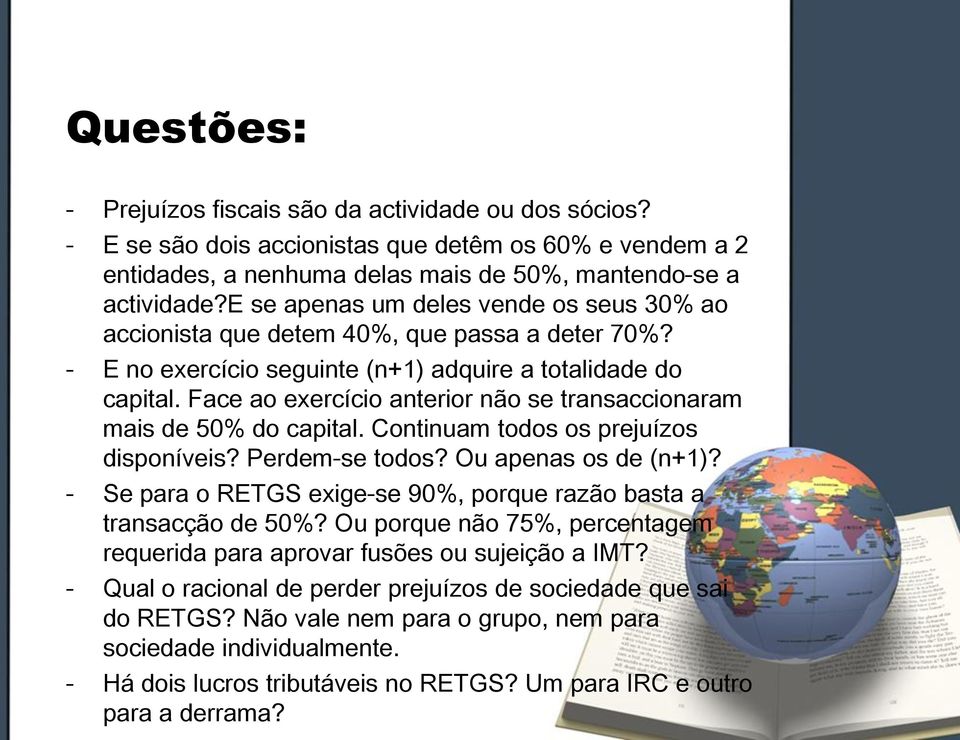 Face ao exercício anterior não se transaccionaram mais de 50% do capital. Continuam todos os prejuízos disponíveis? Perdem-se todos? Ou apenas os de (n+1)?