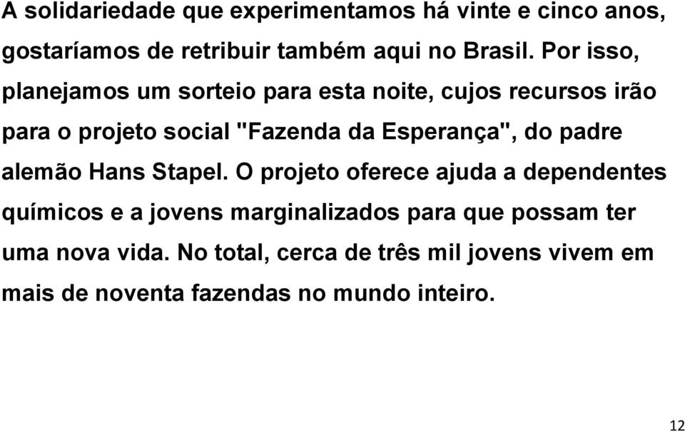 Esperança", do padre alemão Hans Stapel.