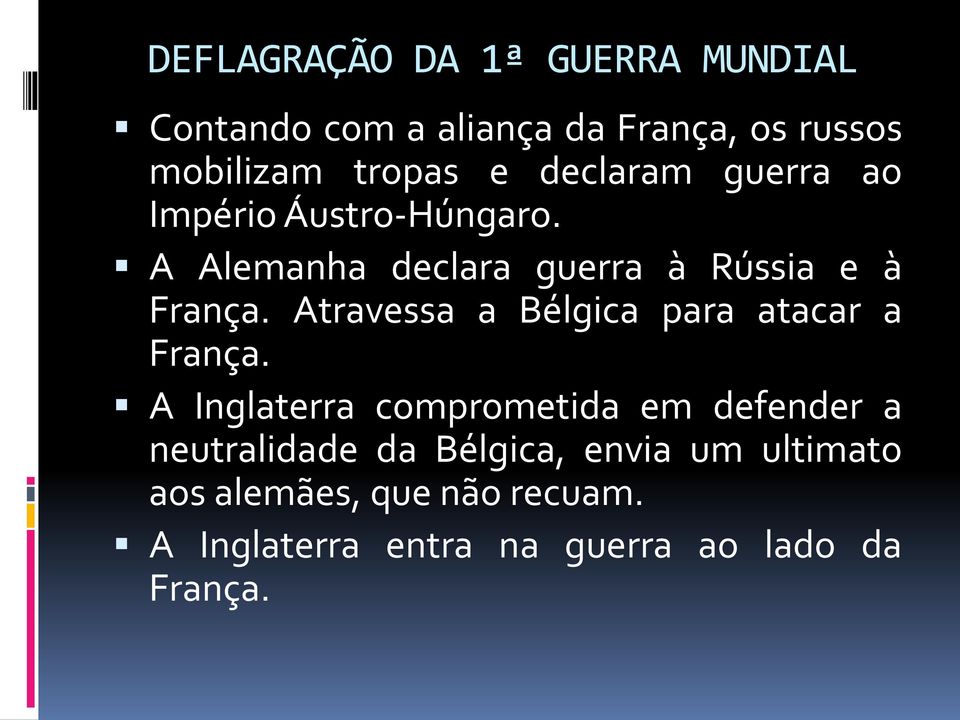 Atravessa a Bélgica para atacar a França.