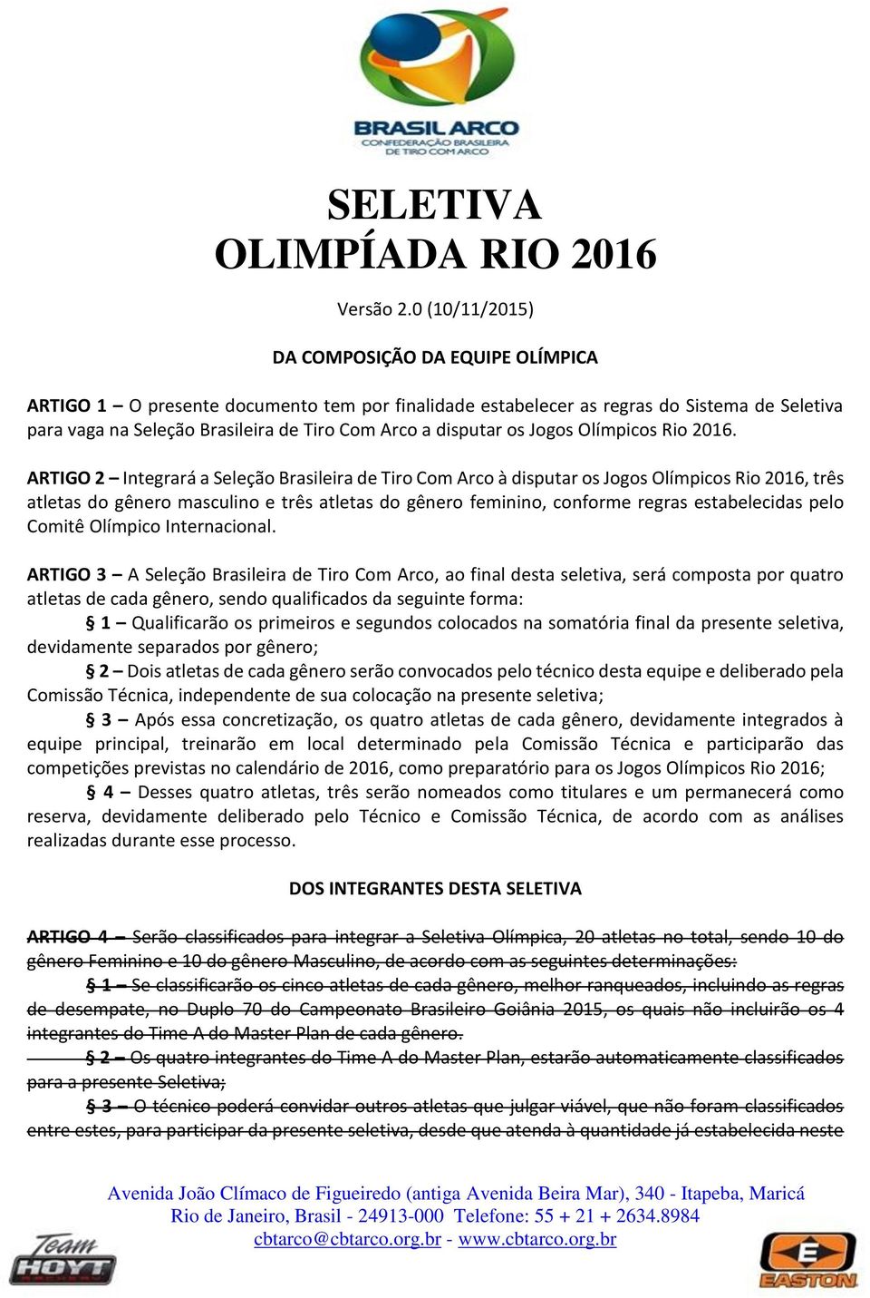 disputar os Jogos Olímpicos Rio 2016.