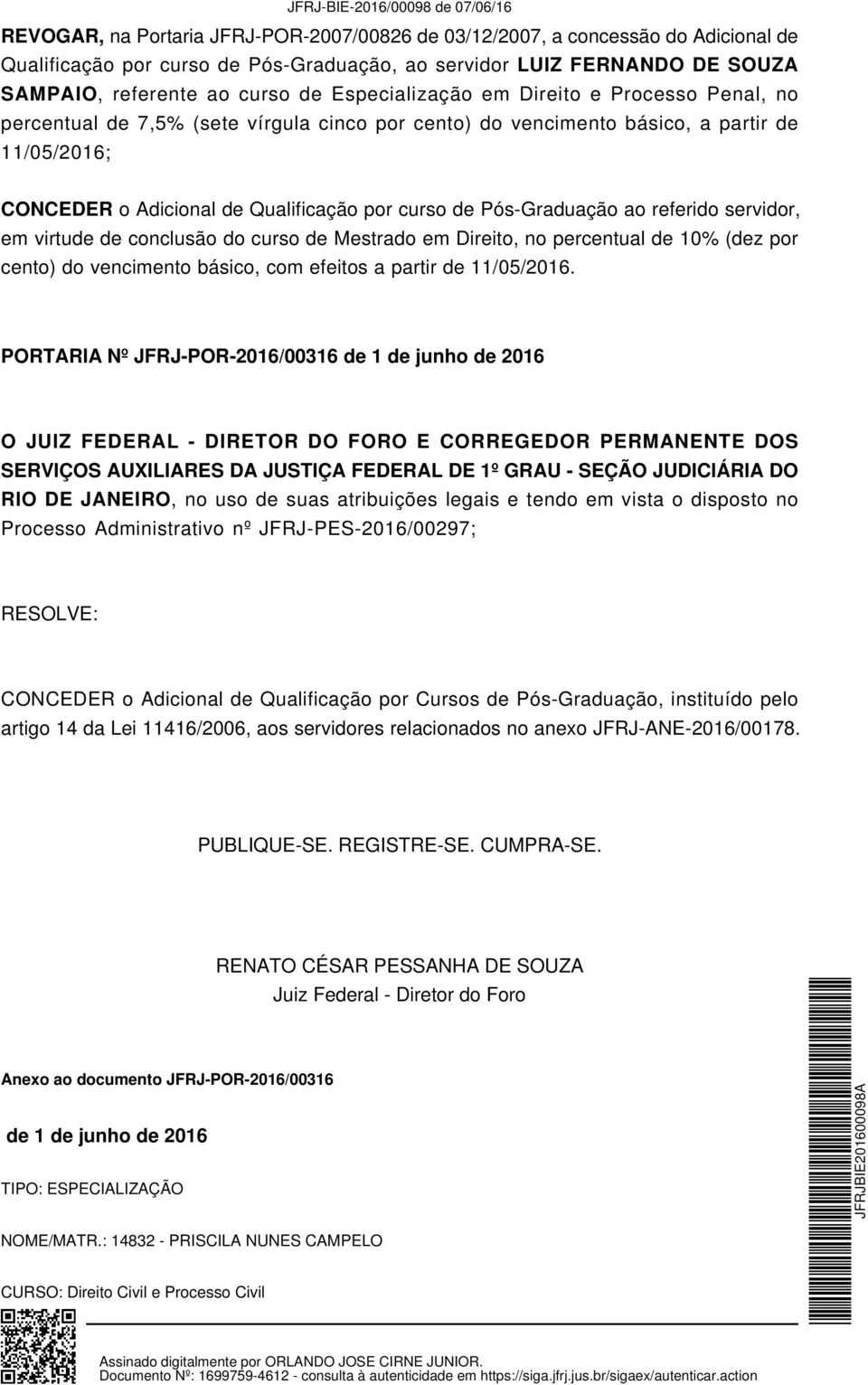 Qualificação por curso de Pós-Graduação ao referido servidor, em virtude de conclusão do curso de Mestrado em Direito, no percentual de 10% (dez por cento) do vencimento básico, com efeitos a partir