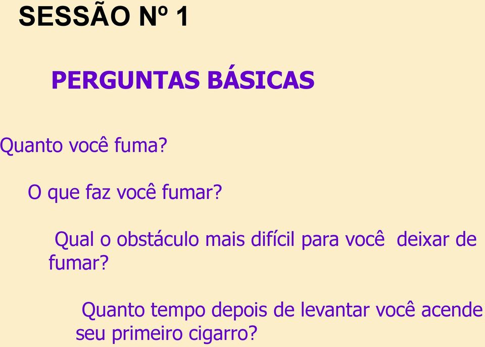 Qual o obstáculo mais difícil para você deixar