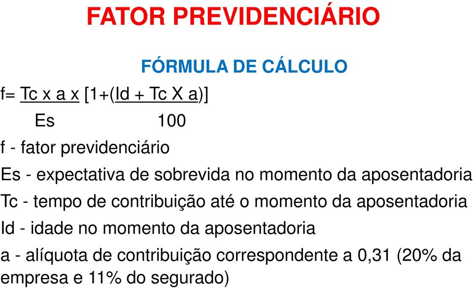 tempo de contribuição até o momento da aposentadoria Id - idade no momento da