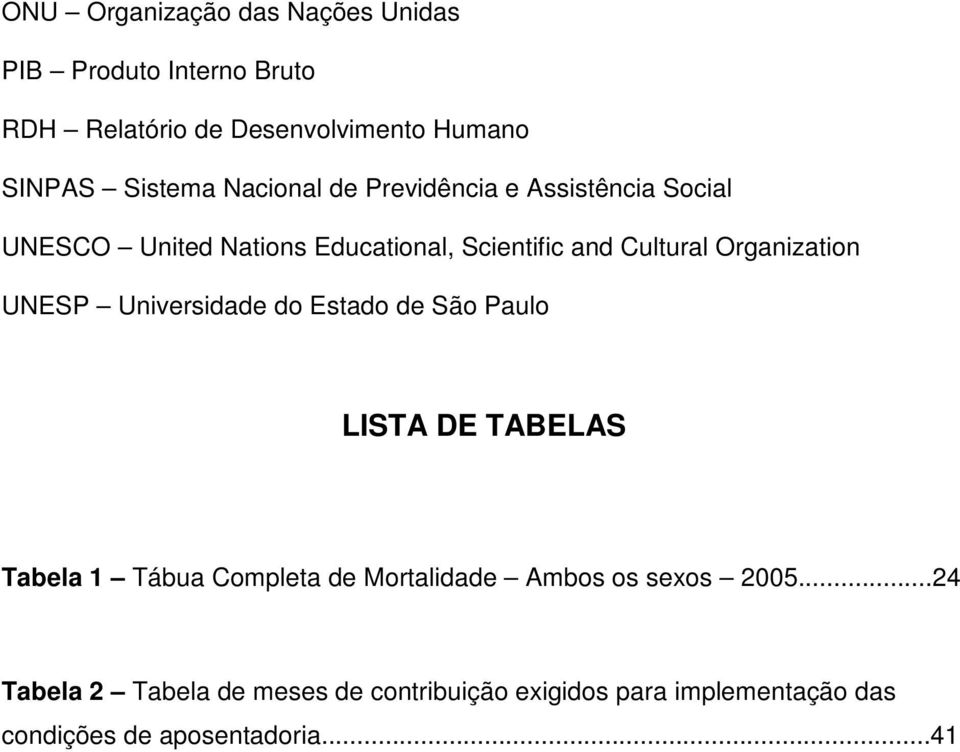 Organization UNESP Universidade do Estado de São Paulo LISTA DE TABELAS Tabela 1 Tábua Completa de Mortalidade