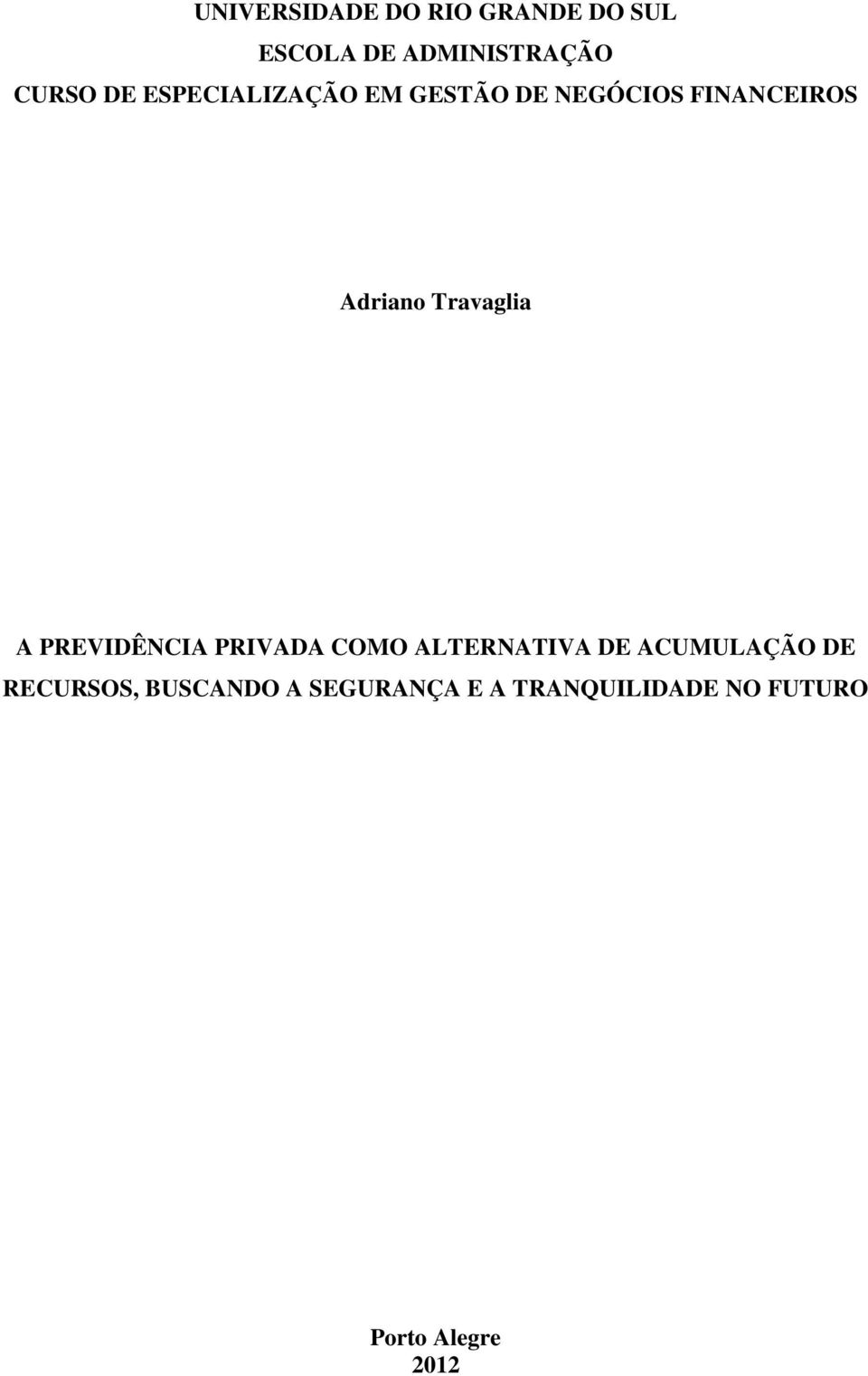 A PREVIDÊNCIA PRIVADA COMO ALTERNATIVA DE ACUMULAÇÃO DE RECURSOS,